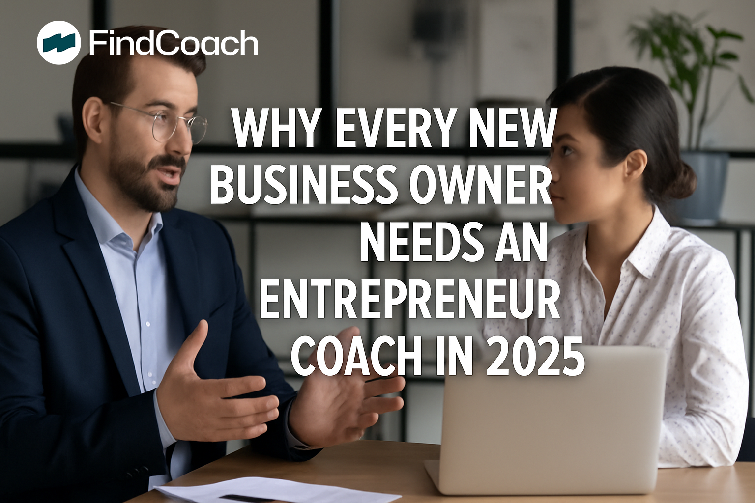 Why Every New Business Owner Needs an Entrepreneur Coach in 2025